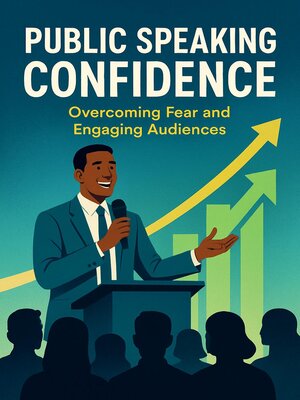 cover image of Public Speaking Confidence Overcoming Fear and Engaging Audiences